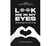 Look Me In My Eyes: Rethinking Care & Caring