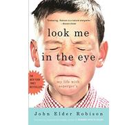 [(Look Me in the Eye: My Life with Asperger's )] [Author: John Elder Robison] [Sep-2008]