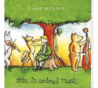Look Mexico - This Is Animal Music