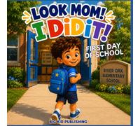 Look Mom! I Did It! First Day of School (Big Kid Milestones Series)