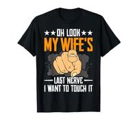 Look My Wife's Last Nerve Funny Husband Humor Gag Gifts Men T-Shirt