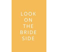 Look on the Bride Side - Notizbuch ca. A5, 61 Blatt / 122 Seiten - linierte Punktlinien - Tagebuch, Journal, Ideenbuch - Geschenkidee für Bräute, Junggesellinnenabschiede, Hochzeit oder Self-Care