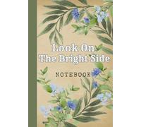 Look On The Bright Side: Great Inspirational And Motivational Notebook To Write In | Cool Notebook- Journal For Work | Appreciation Gift For Work Team ... Me, Your Motivation - blue nature series)