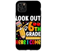Look Out 6th Grade Here I Come Case for iPhone 11 Pro Max