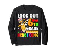 Look Out 6th Grade Here I Come Long Sleeve T-Shirt