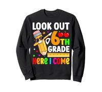 Look Out 6th Grade Here I Come Sweatshirt