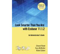 Look Smarter Than You are with Essbase 11.1.2: an Administrator's Guide