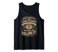 Look So Good After Cataract Surgery Killing It Tank Top