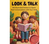 Look & Talk 100 Illustrated Scenes to Spark Real Conversations with Your Child: Learn English Through Play - For Kids Ages 3-7