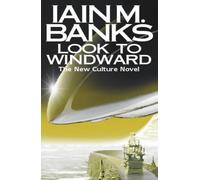 Look To Windward: Written by Iain M. Banks, 2000 Edition, (First Edition) Publisher: Orbit [Hardcover]