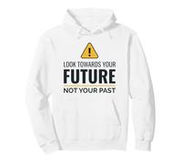 Look Towards Your Future Not Your Inspirational Quote Pullover Hoodie