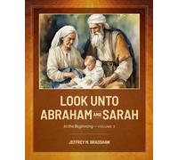 Look unto Abraham and Sarah: In the Beginning, Volume 3 (Color)