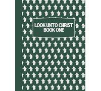 Look Unto Christ - Come Follow Me Doctrine and Covenants Activity Book for Kids: Word Searches, Cryptograms, Tic Tac Toe, Dots & Boxes: Dark Green - Book One - Weeks 1-26