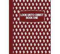 Look Unto Christ - Come Follow Me Doctrine and Covenants Activity Book for Kids: Word Searches, Cryptograms, Tic Tac Toe, Dots & Boxes: Dark Red - Book One - Weeks 1-26