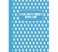 Look Unto Christ - Come Follow Me Doctrine and Covenants Activity Book & Journal for Kids: Word Searches, Cryptograms, Tic Tac Toe, Dots & Boxes: Light Blue - Book One - Weeks 1-26
