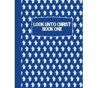 Look Unto Christ - Come Follow Me Doctrine and Covenants Activity Book & Journal for Kids: Word Searches, Cryptograms, Tic Tac Toe, Dots & Boxes: Blue - Book One - Weeks 1-26