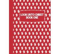 Look Unto Christ - Come Follow Me Doctrine and Covenants Activity Book & Journal for Kids: Word Searches, Cryptograms, Tic Tac Toe, Dots & Boxes: Red - Book One - Weeks 1-26