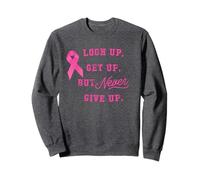 Look up, Get up But Never Give up T-shirt for Breast Cancer Sweatshirt
