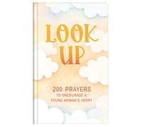 Look Up (Teen Girls): 200 Prayers to Encourage a Young Woman's Heart