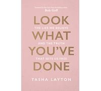 Look What You've Done: The Lies We Believe & The Truth That Sets Us Free