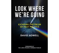 Look Where We’re Going : Escaping the Prism of Past Politics