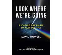 Look Where We're Going: Escaping the Prism of Past Politics
