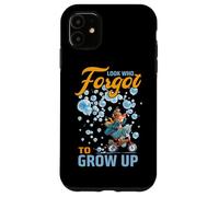 Look who forgot to grow up Case for iPhone 11