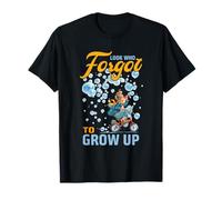Look who forgot to grow up T-Shirt