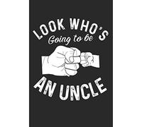 Look Who's Going To Be An Uncle: Promoted To Uncle Pregnancy Announcement Blank Lined Note Book