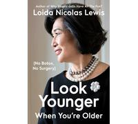 Look Younger When You're Older : (No Botox, No Surgery)