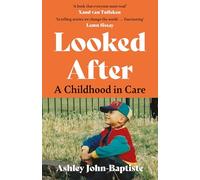 Looked After: A moving, honest memoir about growing up in the British care system