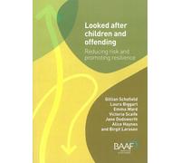 Looked After Children and Offending: Reducing Risk and Promoting Resilience