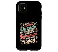 Looked Outside to See What Revelation Chapter It Is - Case for iPhone 11