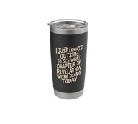 Looked Outside to See What Revelation Chapter It is - Stainless Steel Insulated Tumbler
