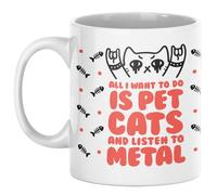 LookHUMAN All I Want To Do Is Pet Cats And Listen To Metal White 11 Ounce Ceramic Coffee Mug