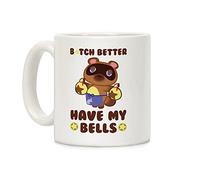 LookHUMAN B*tch Better Have My Bells - Animal Crossing White 11 Ounce Ceramic Coffee Mug