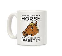 LookHUMAN I'm as Healthy as a Horse White 11 Ounce Ceramic Coffee Mug