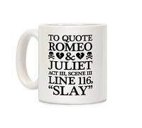 LookHUMAN To Quote Romeo And Juliet Slay White 11 Ounce Ceramic Coffee Mug
