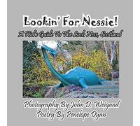 Lookin' for Nessie! a Kid's Guide to the Loch Ness, Scotland