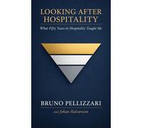Looking After Hospitality : What Fifty Years in Hospitality Taught Me