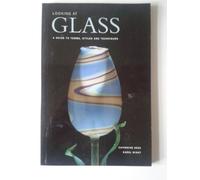 Looking at Glass: A Guide to Terms, Styles and Techniques