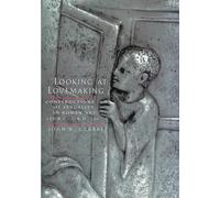 Looking at Lovemaking: Constructions of Sexuality in Roman Art, 100 B.C. - A.D. 250