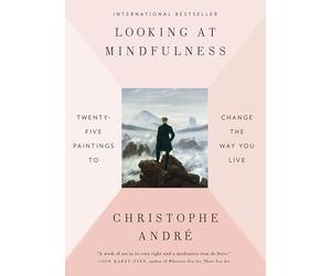 Looking at Mindfulness: Twenty-Five Paintings to Change the Way You Live