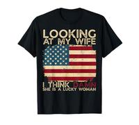 Looking At My Wife I Think Damn She Is A Lucky Woman Funny T-Shirt