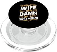Looking At My Wife I Think Damn She Is A Lucky Woman PopSockets PopGrip for MagSafe