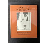 Looking At Photographs: 100 Pictures from the Collection of the Museum of Modern Art