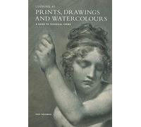 Looking at Prints, Drawings And Watercolours: A Guide to Technical Terms (Getty Trust Publications: J. Paul Getty Museum)