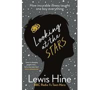 Looking at the Stars : How incurable illness taught one boy everything
