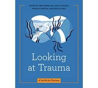 Looking at Trauma: A Tool Kit for Clinicians: 23 (Graphic Medicine)