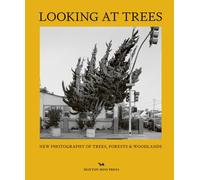 Looking At Trees : New Photography of Trees, Forests & Woodlands